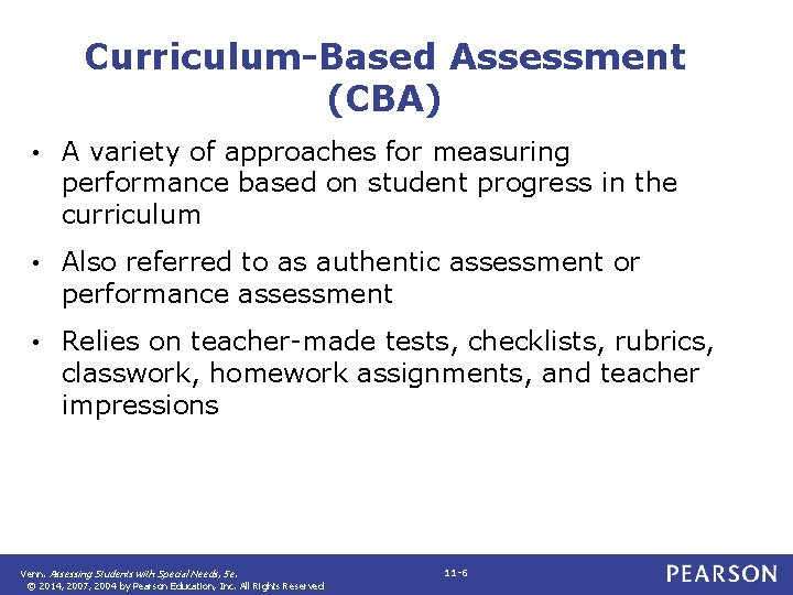 Curriculum-Based Assessment (CBA) • A variety of approaches for measuring performance based on student