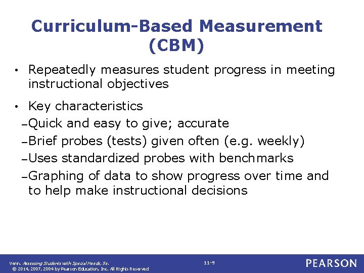 Curriculum-Based Measurement (CBM) • • Repeatedly measures student progress in meeting instructional objectives Key