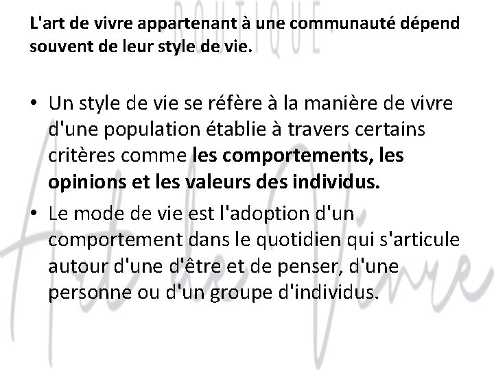 L'art de vivre appartenant à une communauté dépend souvent de leur style de vie.