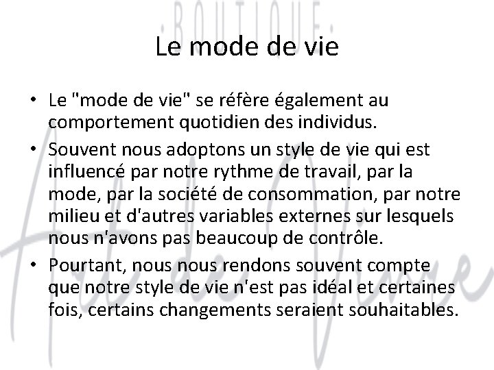 Le mode de vie • Le "mode de vie" se réfère également au comportement