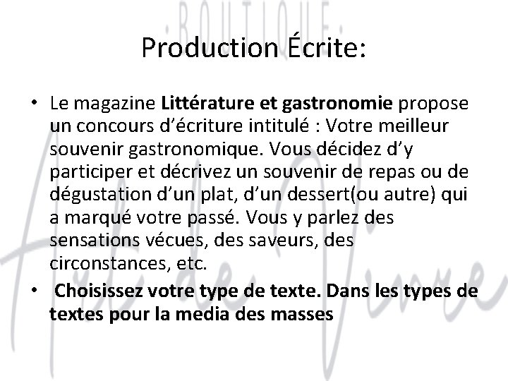 Production Écrite: • Le magazine Littérature et gastronomie propose un concours d’écriture intitulé :