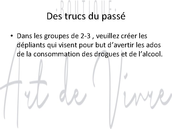 Des trucs du passé • Dans les groupes de 2 -3 , veuillez créer