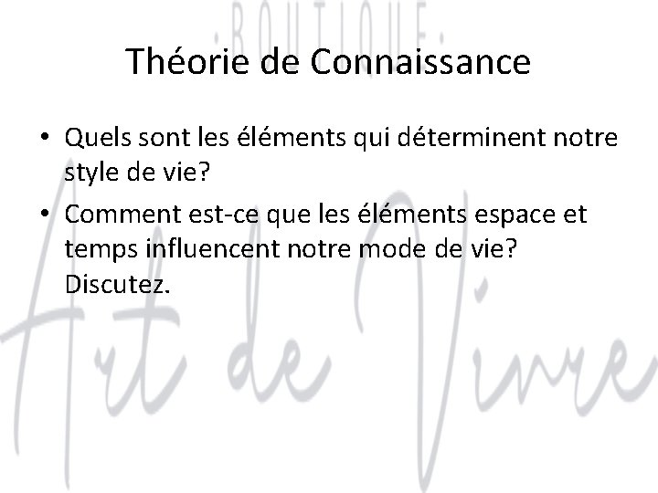 Théorie de Connaissance • Quels sont les éléments qui déterminent notre style de vie?