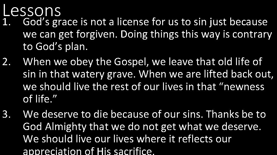 Lessons 1. God’s grace is not a license for us to sin just because