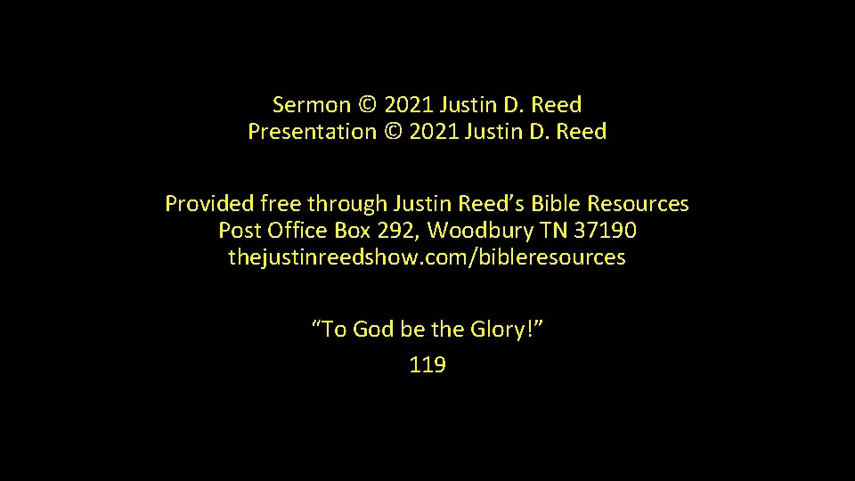 Sermon © 2021 Justin D. Reed Presentation © 2021 Justin D. Reed Provided free