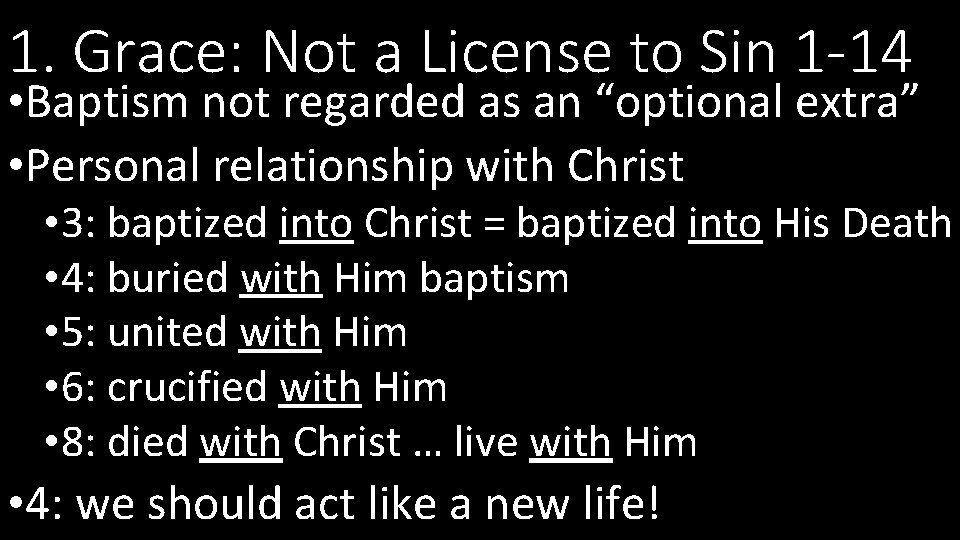 1. Grace: Not a License to Sin 1 -14 • Baptism not regarded as