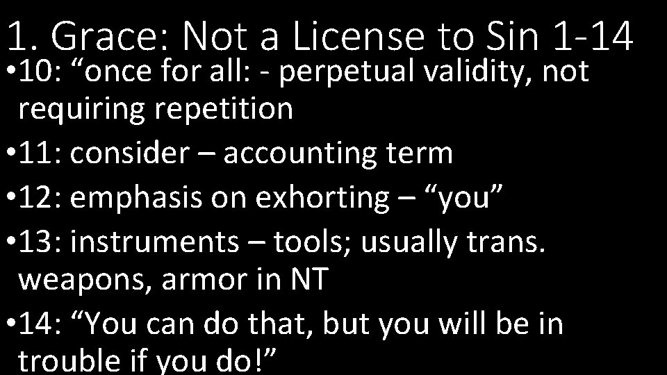 1. Grace: Not a License to Sin 1 -14 • 10: “once for all: