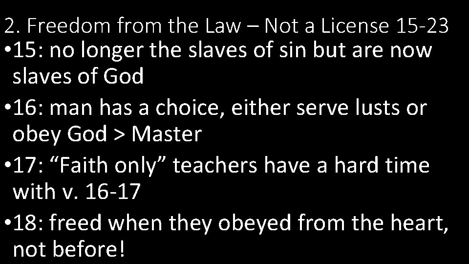 2. Freedom from the Law – Not a License 15 -23 • 15: no