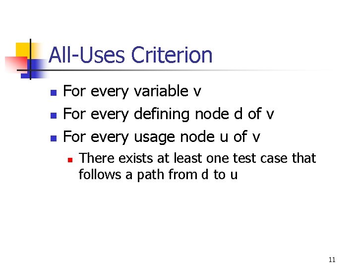 All-Uses Criterion n For every variable v For every defining node d of v