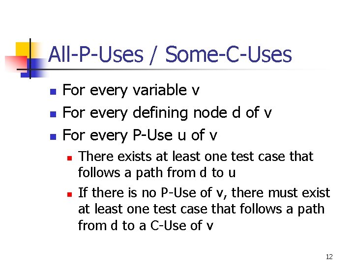 All-P-Uses / Some-C-Uses n n n For every variable v For every defining node