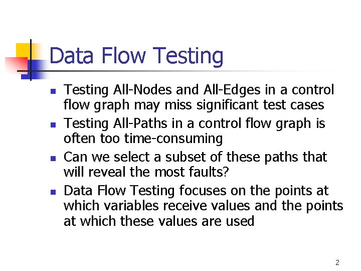 Data Flow Testing n n Testing All-Nodes and All-Edges in a control flow graph