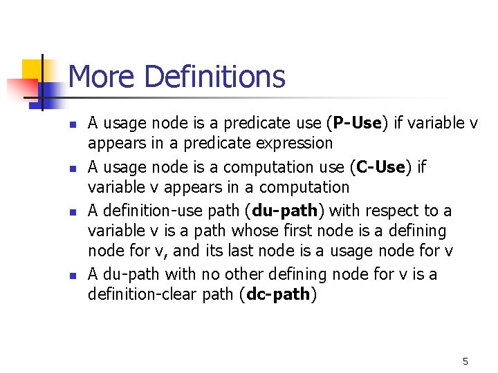 More Definitions n n A usage node is a predicate use (P-Use) if variable