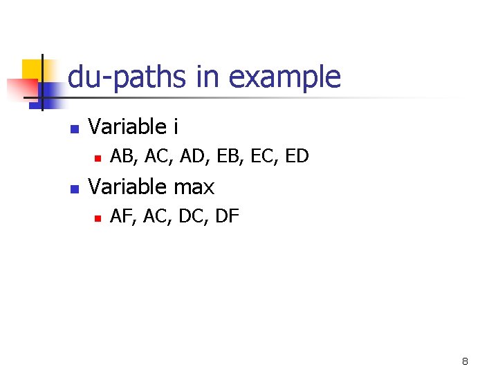 du-paths in example n Variable i n n AB, AC, AD, EB, EC, ED