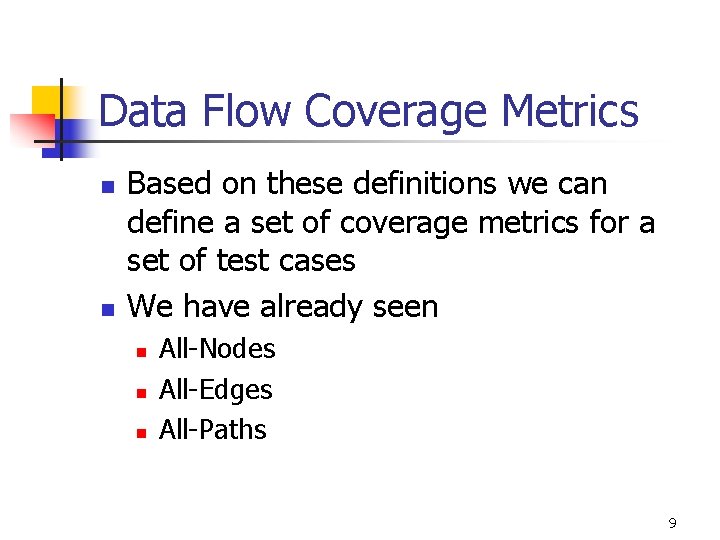 Data Flow Coverage Metrics n n Based on these definitions we can define a