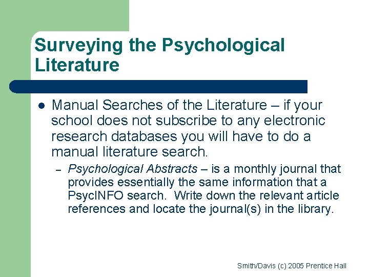 Surveying the Psychological Literature l Manual Searches of the Literature – if your school Surveying the Psychological Literature l Manual Searches of the Literature – if your school