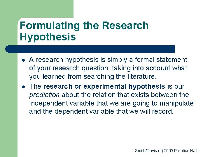 Formulating the Research Hypothesis l l A research hypothesis is simply a formal statement Formulating the Research Hypothesis l l A research hypothesis is simply a formal statement
