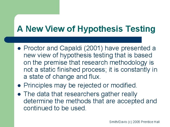 A New View of Hypothesis Testing l l l Proctor and Capaldi (2001) have A New View of Hypothesis Testing l l l Proctor and Capaldi (2001) have