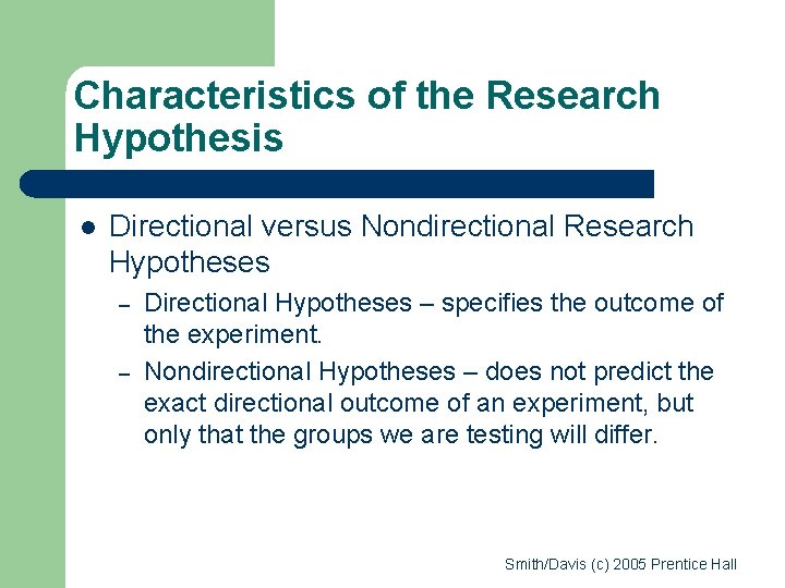 Characteristics of the Research Hypothesis l Directional versus Nondirectional Research Hypotheses – – Directional Characteristics of the Research Hypothesis l Directional versus Nondirectional Research Hypotheses – – Directional