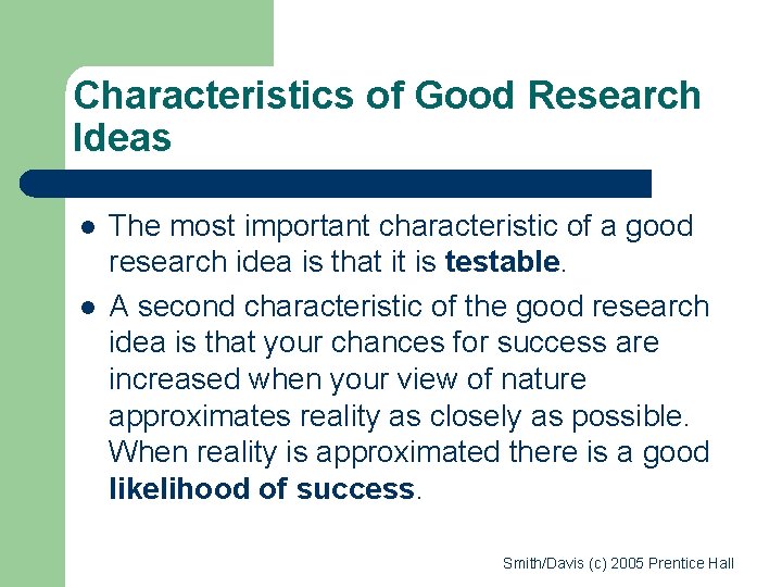 Characteristics of Good Research Ideas l l The most important characteristic of a good Characteristics of Good Research Ideas l l The most important characteristic of a good