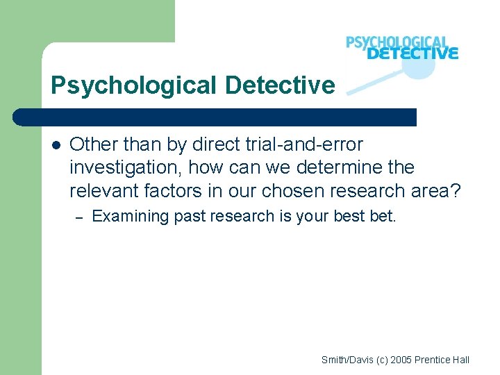 Psychological Detective l Other than by direct trial-and-error investigation, how can we determine the Psychological Detective l Other than by direct trial-and-error investigation, how can we determine the