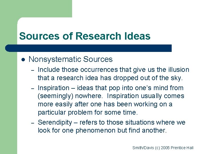 Sources of Research Ideas l Nonsystematic Sources – – – Include those occurrences that Sources of Research Ideas l Nonsystematic Sources – – – Include those occurrences that