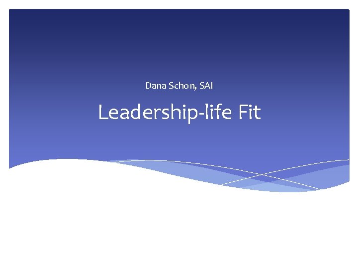 Dana Schon, SAI Leadership-life Fit 