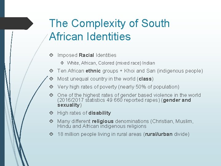 The Complexity of South African Identities Imposed Racial Identities White, African, Colored (mixed race)