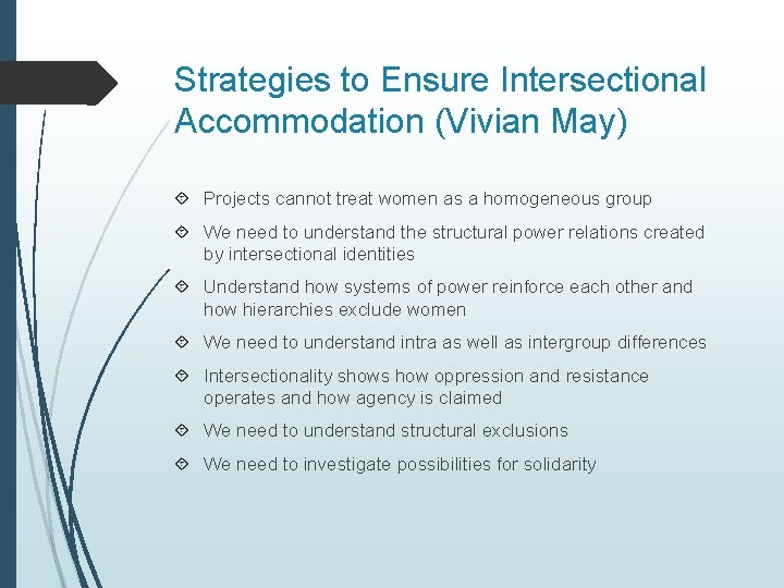 Strategies to Ensure Intersectional Accommodation (Vivian May) Projects cannot treat women as a homogeneous