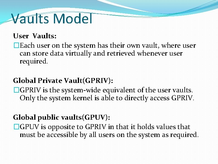 Vaults Model User Vaults: �Each user on the system has their own vault, where