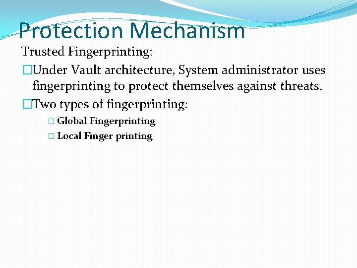 Protection Mechanism Trusted Fingerprinting: �Under Vault architecture, System administrator uses fingerprinting to protect themselves