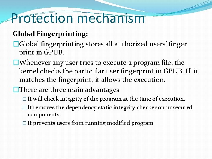 Protection mechanism Global Fingerprinting: �Global fingerprinting stores all authorized users’ finger print in GPUB.