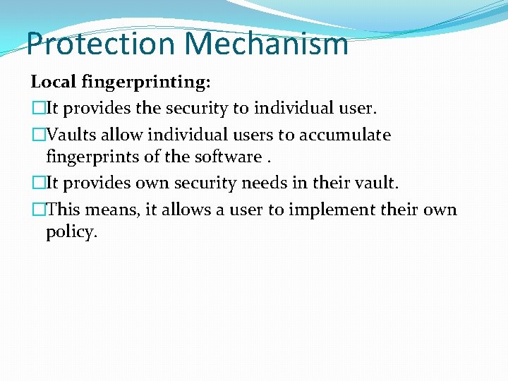 Protection Mechanism Local fingerprinting: �It provides the security to individual user. �Vaults allow individual