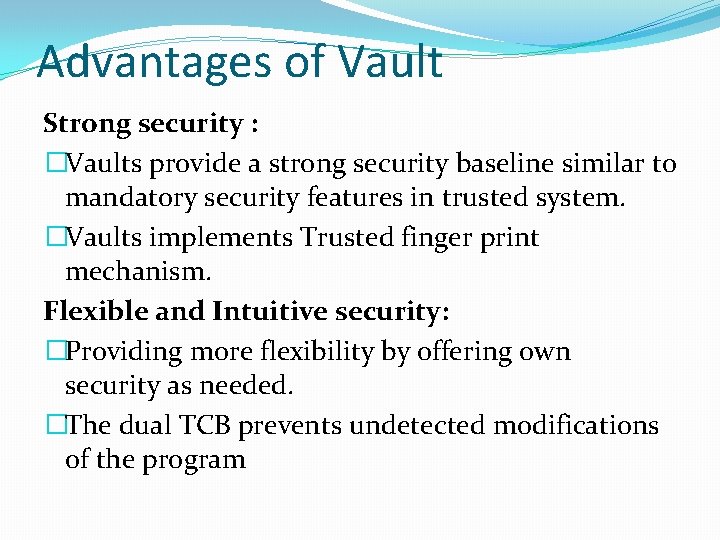Advantages of Vault Strong security : �Vaults provide a strong security baseline similar to