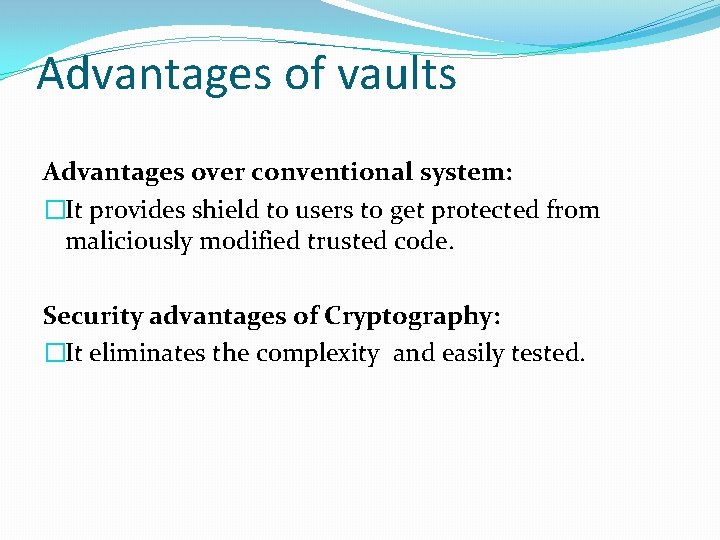 Advantages of vaults Advantages over conventional system: �It provides shield to users to get