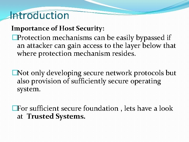 Introduction Importance of Host Security: �Protection mechanisms can be easily bypassed if an attacker