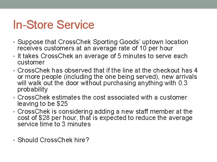 In-Store Service • Suppose that Cross. Chek Sporting Goods’ uptown location • • receives