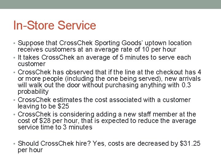 In-Store Service • Suppose that Cross. Chek Sporting Goods’ uptown location • • receives