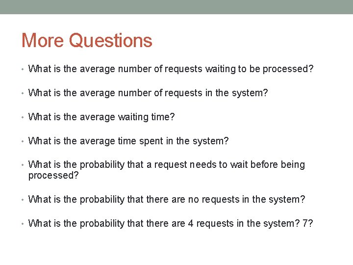 More Questions • What is the average number of requests waiting to be processed?