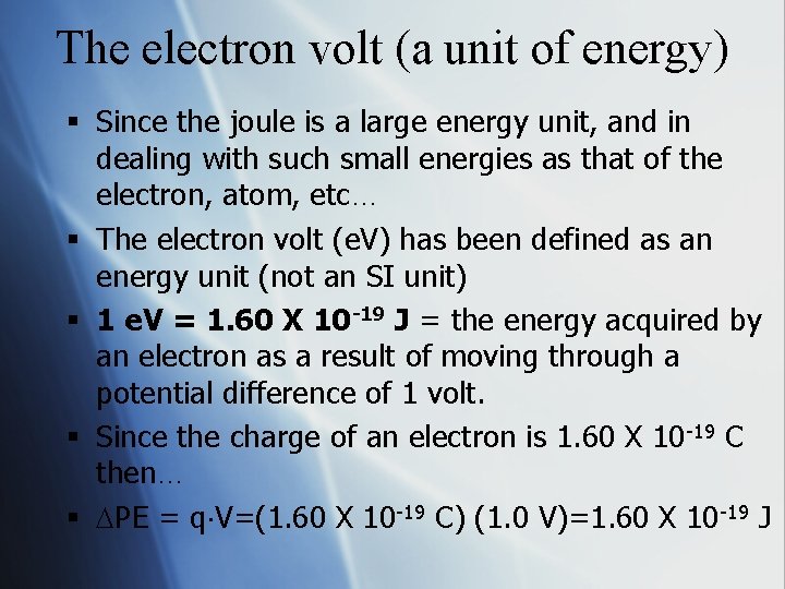 The electron volt (a unit of energy) § Since the joule is a large