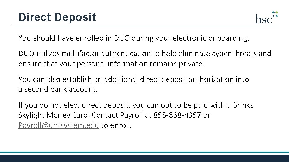 Direct Deposit You should have enrolled in DUO during your electronic onboarding. DUO utilizes