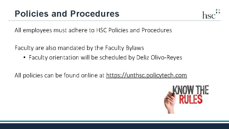 Policies and Procedures All employees must adhere to HSC Policies and Procedures Faculty are
