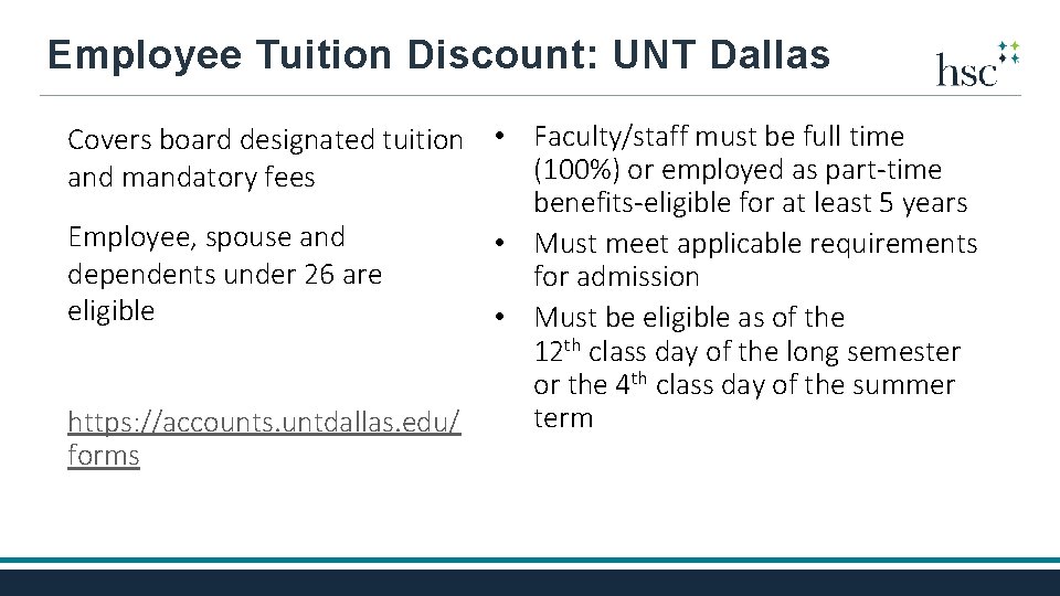 Employee Tuition Discount: UNT Dallas Covers board designated tuition • Faculty/staff must be full