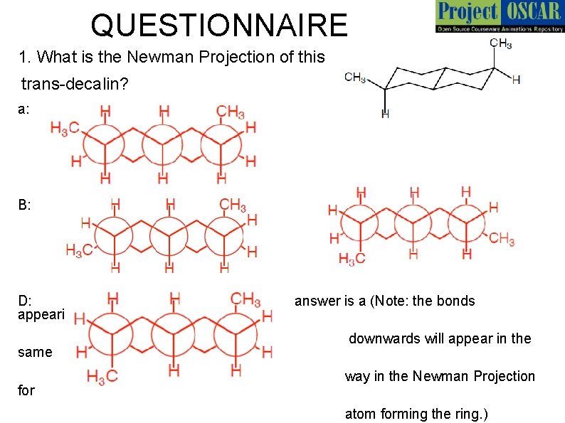 QUESTIONNAIRE 1. What is the Newman Projection of this trans-decalin? a: B: D: appearing