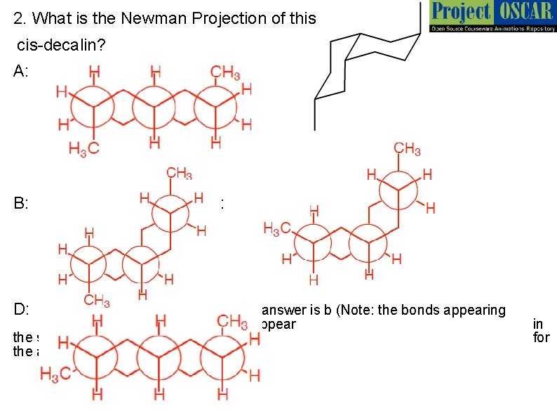 2. What is the Newman Projection of this cis-decalin? A: B: D: c: answer