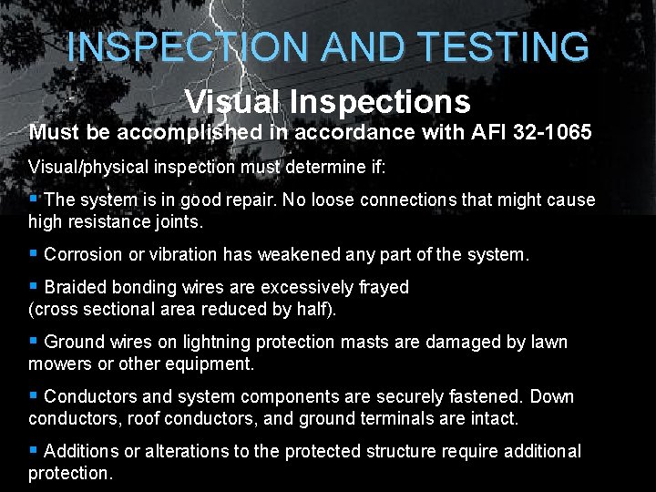 INSPECTION AND TESTING Visual Inspections Must be accomplished in accordance with AFI 32 -1065 INSPECTION AND TESTING Visual Inspections Must be accomplished in accordance with AFI 32 -1065