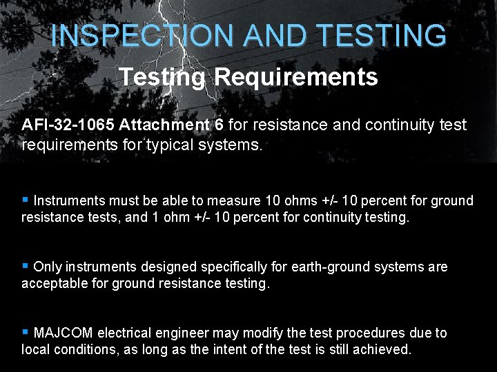 INSPECTION AND TESTING Testing Requirements AFI-32 -1065 Attachment 6 for resistance and continuity test INSPECTION AND TESTING Testing Requirements AFI-32 -1065 Attachment 6 for resistance and continuity test