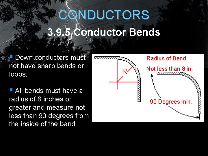 CONDUCTORS 3. 9. 5 Conductor Bends § Down conductors must not have sharp bends CONDUCTORS 3. 9. 5 Conductor Bends § Down conductors must not have sharp bends