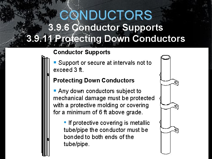 CONDUCTORS 3. 9. 6 Conductor Supports 3. 9. 11 Protecting Down Conductors Conductor Supports CONDUCTORS 3. 9. 6 Conductor Supports 3. 9. 11 Protecting Down Conductors Conductor Supports