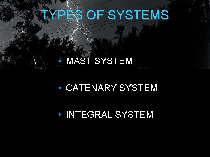 TYPES OF SYSTEMS • MAST SYSTEM • CATENARY SYSTEM • INTEGRAL SYSTEM TYPES OF SYSTEMS • MAST SYSTEM • CATENARY SYSTEM • INTEGRAL SYSTEM