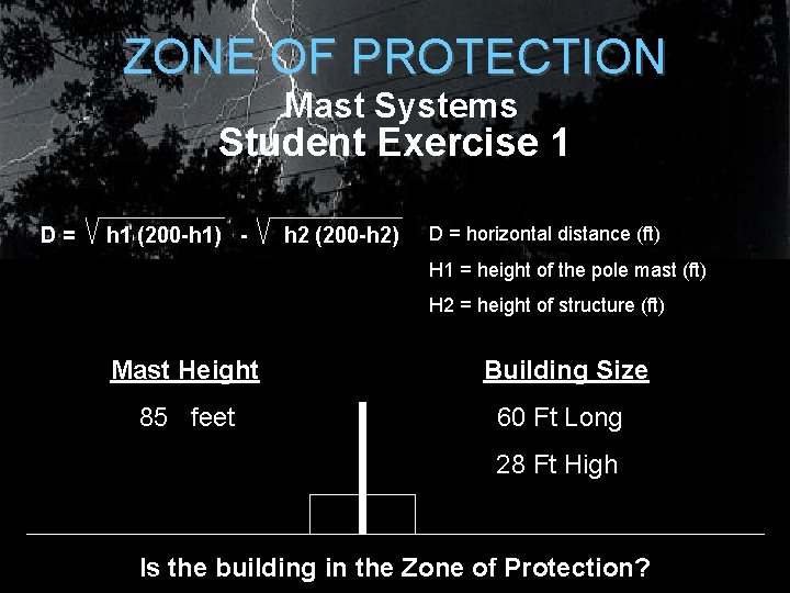 ZONE OF PROTECTION Mast Systems Student Exercise 1 D= h 1 (200 -h 1) ZONE OF PROTECTION Mast Systems Student Exercise 1 D= h 1 (200 -h 1)